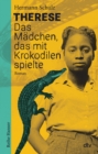 Therese - Das Madchen, das mit Krokodilen spielte - eBook