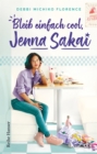 Bleib einfach cool, Jenna Sakai : Roman uber beste Freundinnen fur die kleine Schwester der Jenny-Han-Leserin - fur Madchen ab 11 - eBook