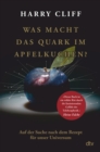 Was macht das Quark im Apfelkuchen? : Auf der Suche nach dem Rezept fur unser Universum | Vom Big Bang zum Higgs-Boson - eBook