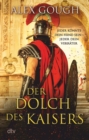 Der Dolch des Kaisers : Roman | Der zweite Band der neuen Rom-Serie verspricht spannenden und actionreichen Lesestoff fur Fans des alten Roms - eBook