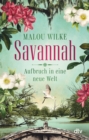 Savannah - Aufbruch in eine neue Welt : Roman | Eine mutige junge Frau, die 1733 nach Amerika auswandert, um dort eine neue Heimat und ihr Gluck zu finden. - eBook
