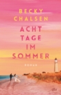 Acht Tage im Sommer : Roman | »Dieses Debut ist die perfekte Sommerlekture!« Adriana Trigiani - eBook
