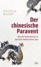 Der chinesische Paravent : Wie der Kolonialismus in deutsche Wohnzimmer kam - eBook