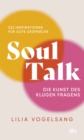 Soul Talk : Die Kunst des klugen Fragens | Bekannt von "Jeden Tag eine gute Frage" von Tiktok von @lilicurious - eBook