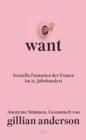 WANT : Sexuelle Fantasien der Frauen im 21. Jahrhundert | Die deutsche Ausgabe - »Umwerfend erotisch, unverblumt, manches Mal schockierend, aber auch tief beruhrend.« ORF - eBook