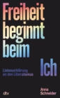 Freiheit beginnt beim Ich : Liebeserklarung an den Liberalismus - eBook