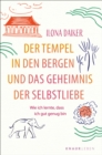 Der Tempel in den Bergen und das Geheimnis der Selbstliebe : Wie ich lernte, dass ich gut genug bin | Eine einfuhlsame Selbstfindungsgeschichte uber Selbstakzeptanz - eBook