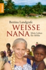 Weie Nana : Mein Leben fur Afrika - eBook