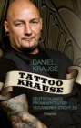 Tattoo Krause : Deutschlands prominentester Tatowierer sticht zu - eBook