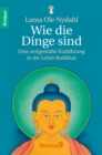 Wie die Dinge sind : Eine zeitgemae Einfuhrung in die Lehre Buddhas - eBook