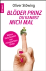 Bloder Prinz, du kannst mich mal : Wahre Geschichten von missgluckten Dates - eBook