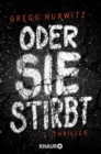 Oder sie stirbt - eBook