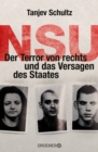 NSU : Der Terror von rechts und das Versagen des Staates - eBook