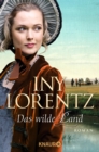 Das wilde Land : Roman | Die groe historische Auswanderersaga von Erfolgsautorin Iny Lorentz - eBook