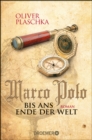 Marco Polo: Bis ans Ende der Welt : Roman - eBook
