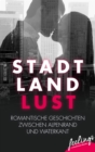 Stadt, Land, Lust : Romantische Geschichten zwischen Alpenrand und Waterkant - eBook
