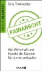 Fairarscht : Wie Wirtschaft und Handel die Kunden fur dumm verkaufen - eBook