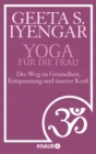 Yoga fur die Frau : Der Weg zu Gesundheit, Entspannung und innerer Kraft - eBook