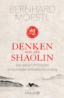 Denken wie ein Shaolin : Die sieben Prinzipien emotionaler Selbstbestimmung - eBook