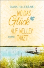 Wo das Gluck auf Wellen tanzt : Roman - eBook