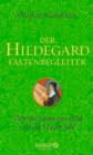 Der Hildegard-Fastenbegleiter : Wie die Seele gesundet und der Korper heilt - eBook