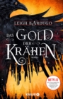 Das Gold der Krahen : Roman | Von Leigh Bardugo, Autorin der »Legenden der Grisha« auf Netflix - eBook