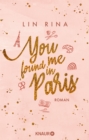 You found me in Paris : Roman - eBook
