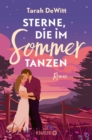Sterne, die im Sommer tanzen : Roman | Small Town Romance mit Fake Dating und Happy End - Ein humorvoller Liebesroman zum Verlieben - eBook