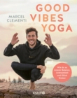 Good Vibes Yoga : Wie du zu innerer Balance, Achtsamkeit und Gluck findest - eBook