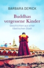 Buddhas vergessene Kinder : Geschichten aus einer tibetischen Stadt (Die bewegende Tibet-Reportage der preisgekronten Journalistin) - eBook