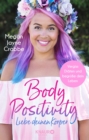 Body Positivity - Liebe deinen Korper : Vergiss Diaten und begrue dein Leben - eBook