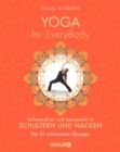 Yoga for EveryBody - schmerzfrei und entspannt in Schultern & Nacken : Die 33 wirksamsten Ubungen - eBook