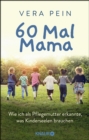 60 Mal Mama : Wie ich als Pflegemutter erkannte, was Kinderseelen brauchen - eBook