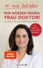 Wir mussen reden, Frau Doktor! : Wie Arzte ticken und was Patienten brauchen - eBook