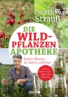 Die Wildpflanzen-Apotheke : Essbare Pflanzen, die nahren und heilen - eBook