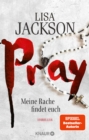 Pray - Meine Rache findet euch : Ein neuer Fall fur Bentz und Montoya. Thriller | SPIEGEL Bestseller-Autorin - eBook