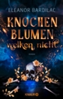 Knochenblumen welken nicht : Roman | Gewinnerin des SERAPH fur das Beste Debut - eBook