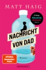 Nachricht von Dad : Roman | Der kluge und einfuhlsame Roman vom Autor des groen SPIEGEL-Bestsellers »Die Mitternachtsbibliothek« - eBook