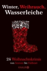 Winter, Weihrauch, Wasserleiche : 24 Weihnachtskrimis - Von Amrum bis Hallstatt - eBook