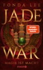Jade War - Magie ist Macht : Roman | »Die Jade-Saga ist die beste Fantasy-Reihe, die ich in diesem Jahrzehnt gelesen habe.« S. A. Chakraborty - eBook