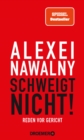 Alexei Nawalny - Schweigt nicht! : Reden vor Gericht - eBook
