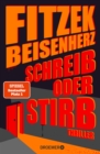 Schreib oder stirb : Thriller | SPIEGEL Bestseller Platz 1 | Fitzek meets Beisenherz: zwischen hartem Thrill und cooler Komik - eBook