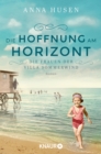 Die Frauen der Villa Sommerwind. Die Hoffnung am Horizont : Roman | Historische Familiensaga voller mitreiender Schicksale und starker Frauen - eBook