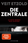 Die Zentrale : Allein gegen das System. Thriller | SPIEGEL Bestseller-Autor | »Etzold zeigt die Finanzwelt wie sie ist: Hochspannend!« - "Mr Dax" Dirk Muller - eBook