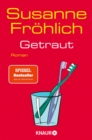 Getraut : Roman | SPIEGEL Bestseller-Autorin - eBook