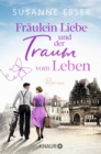 Fraulein Liebe und der Traum vom Leben : Roman - eBook