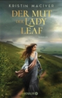 Der Mut der Lady Leaf : Roman | Band 3 der gefuhlvollen Liebesroman-Reihe in den schottischen Highlands - eBook