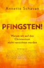 Pfingsten! : Warum wir auf das Christentum nicht verzichten werden | Mit Beitragen von Aleida Assmann, Thomas de Maiziere, Heribert Prantl u.a. - eBook