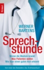Sprechstunde : Woran die Medizin krankt - Was Patienten wollen - Wie man einen guten Arzt erkennt - eBook