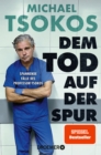 Dem Tod auf der Spur : Spannende Falle des Professor Tsokos | Der True-Crime-Bestseller von Michael Tsokos in einer Taschenbuch-Neuausgabe! - eBook